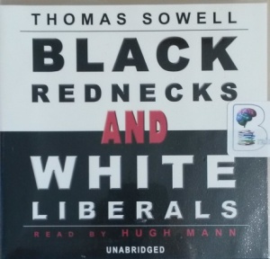 Black Rednecks and White Liberals written by Thomas Sowell performed by Hugh Mann on CD (Unabridged)